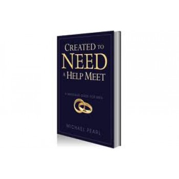 Created To Need A Help Meet: A Marriage Guide for Men